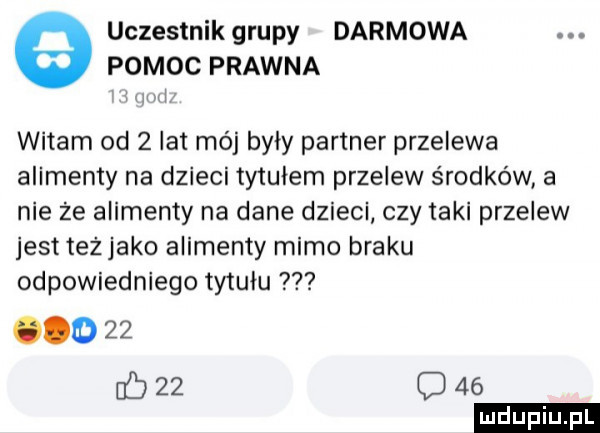 uczestnik grupy darmowa pomoc prawna   ll witam od   lat mój byly partner przelewa alimenty na dzieci tytulem przelew środków a nie ze alimenty na dane dzieci czy taki przelew jest też jako alimenty mimo braku odpowiedniego tytulu            q