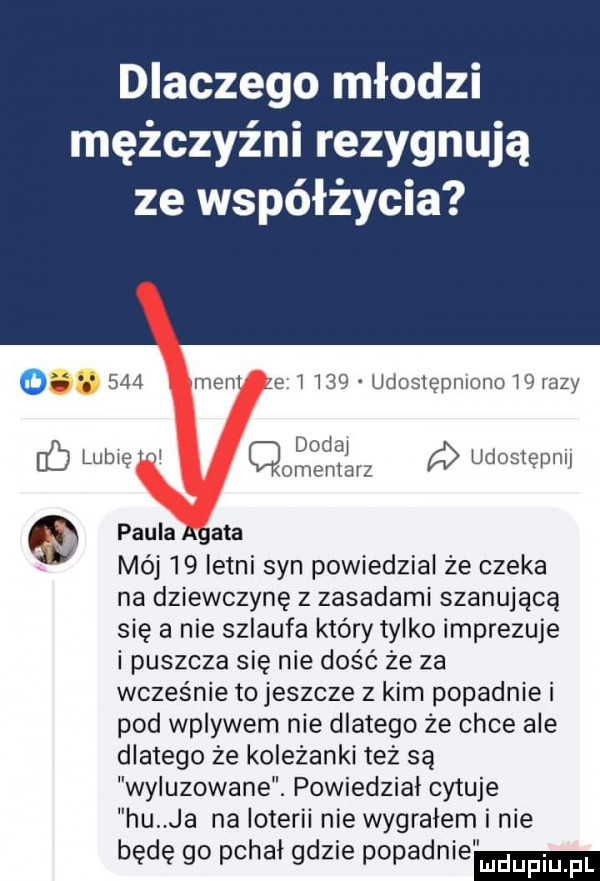 dlaczego młodzi mężczyźni rezygnują ze współżycia o     mejl e l lidl udostepnlono    lazy uc lublęml dodaj udoslędlill omenlalz paula agata w mój    letni syn powiedzial że czeka na dziewczynę z zasadami szanującą się a nie szlaufa który tylko imprezuje i puszcza się nie dość że za wcześnie to jeszcze z kim popadnie i pod wplywem nie dlatego że chce ale dlatego że koleżanki też są wyluzowane. powiedzial cytuje hu ja na loterii nie wygrałem i nie bede go pchal gdzie popadnie