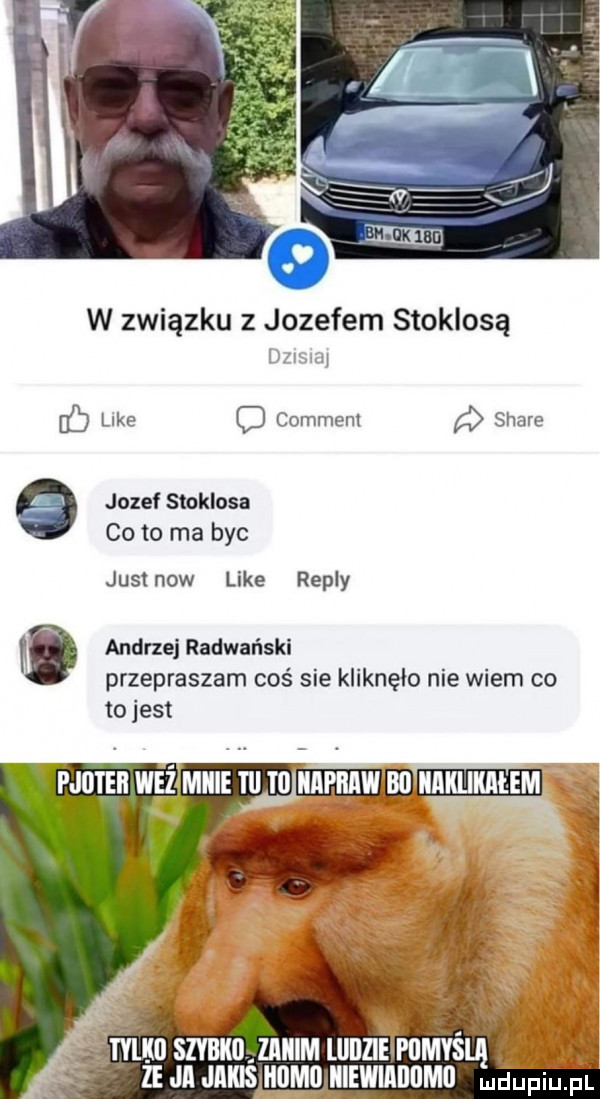 w związku z jozefem stokłosą dns      b like c comment stare jozef stoklosa co to ma byc just now like repry f andrzej radwański przepraszam coś sie kliknęło nie wiem co to jest mun w micie m wan kl szybkdjaiiim lliilzihpumvślą ze ja ams hdmuiiewirdumi ludufiqul