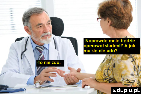 naprawdę mnie będzie operował sludenl a jak