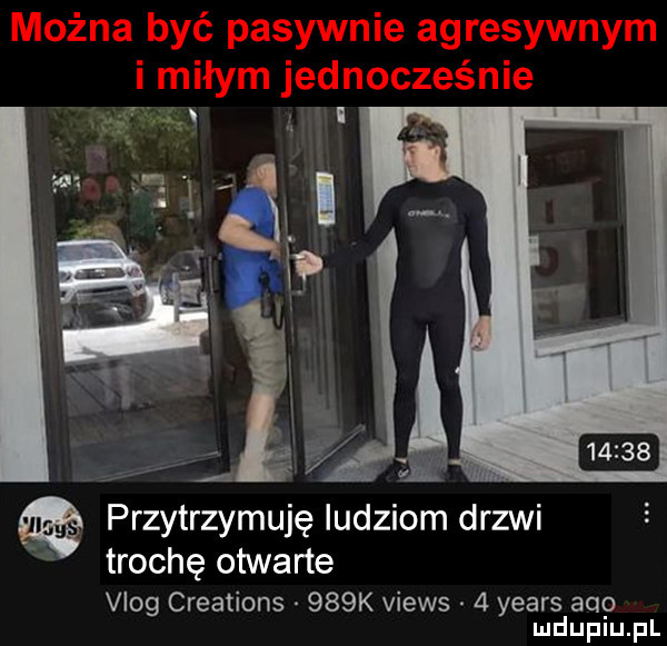 przytrzymuję ludziom drzwi trochę otwarte vlog creations    k views   yeats aap mduplu pl
