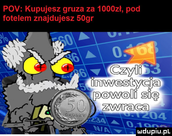 pcv kupujesz gruza za      ł pod fotelem znajdujesz sogr