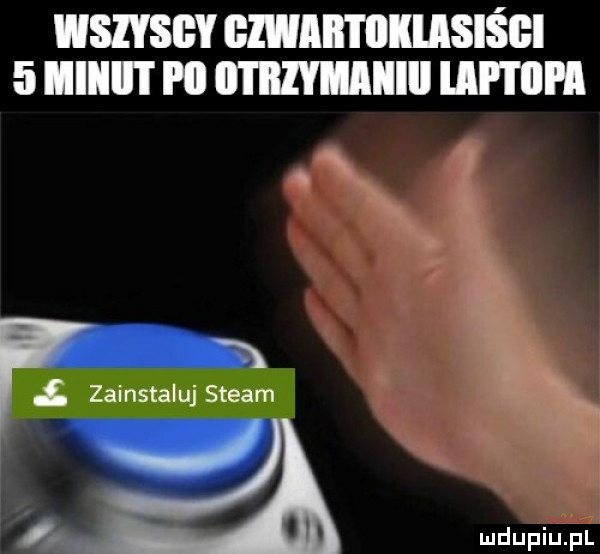 ch gmaiitiikiisiśgi   iiiiiiit i ll otrzymaniu mmm zainstaluj steam. l