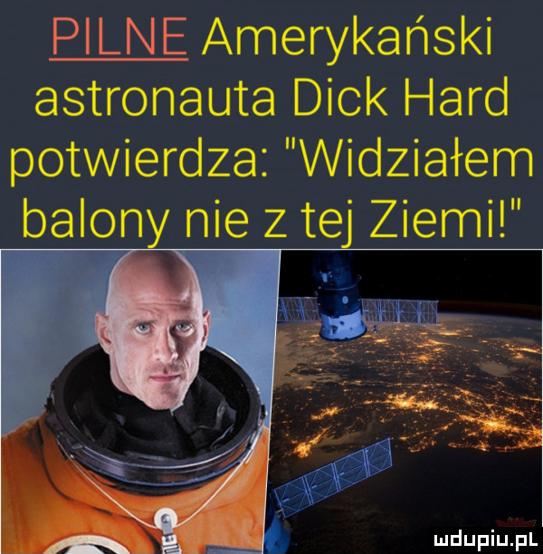 pilne amerykański astronauta dick hord potwierdza widziałem balony nie z tej ziemi
