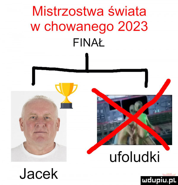 mistrzostwa świata w chowanego      final y ufoludki jacek
