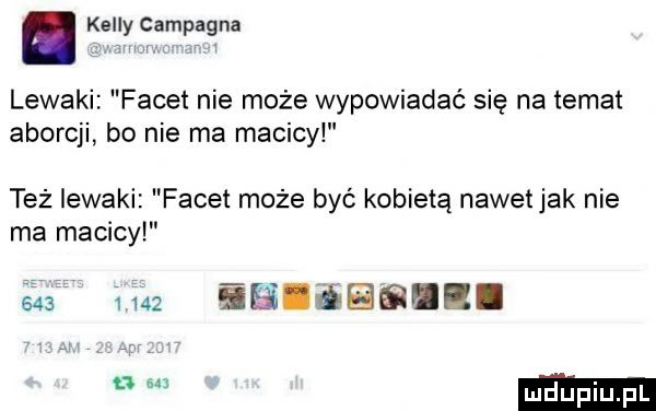 keny campagna lewaki facet nie może wypowiadać się na temat aborcji bo nie ma macicy też lewaki facet może być kobietą nawetjak nie ma macicy e   u   eqiﬁesiii