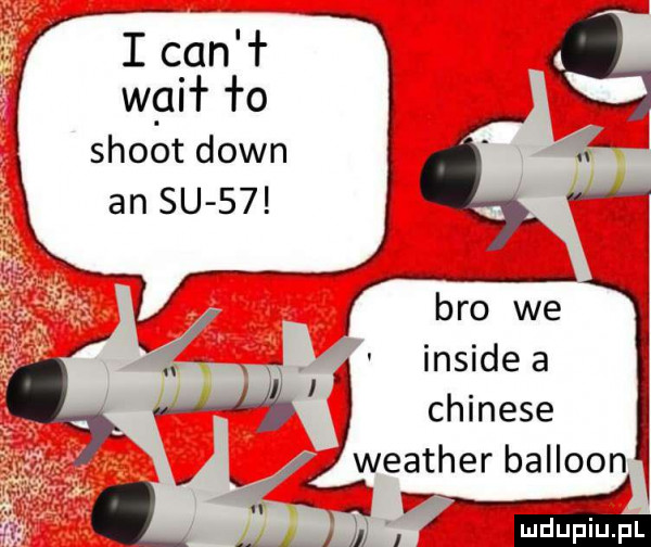 i c an w cu ło shoot down an su    f f bio we i inside a chinese weather balloon t m