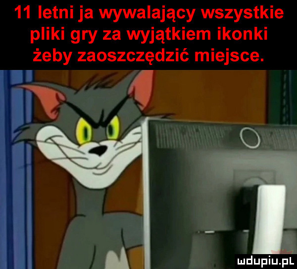 letni ja wywalający wszystkie pliki gry za wyjątkiem ikonki żeby zaoszczędzić miejsce. i mdupiuil