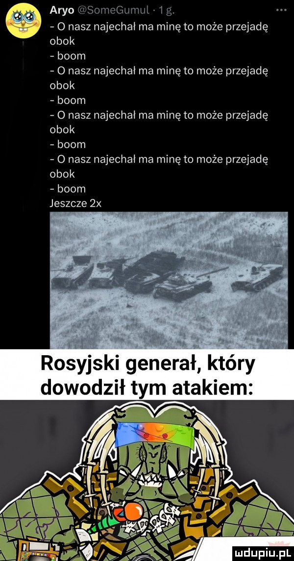 arbo soytidglhhul  g i   nasz najechał ma minę to może przejadę obok boom o nasz najechał ma minę to może przejadę obok boom o nasz najechał ma minę to może przejadę obok boom o nasz najechał ma minę to może przejadę obok boom jeszcze  x rosyjski generał który dowodził tym atakiem