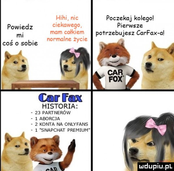 poczekaj kolego powiedz pierwsze mi po rzabujesz car fax u coś o sobie b j historia    partnerów   aborcja   konta na onlyfans   snapchat premium