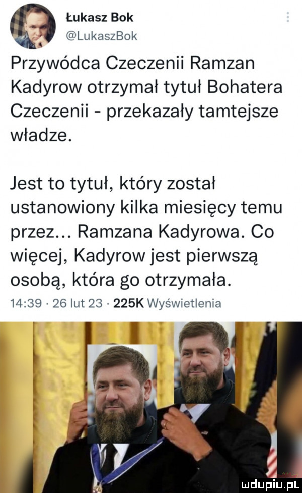 łukasz bok lukaszbok przywódca czeczenii ramzan kadyrow otrzymał tytuł bohatera czeczenii przekazały tamtejsze władze. jest to tytuł który został ustanowiony kilka miesięcy temu przez. ramzana kadyrowa. c  więcej kadyrow jest pierwszą osobą która go otrzymała.          łut       k wyświetlenia