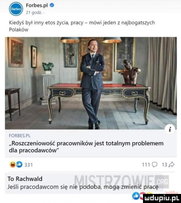 forbespl   um kiedyś by. inny etos zbm. pracy moon jeden z najbogatszych polakow forbes pl roszczeniowość pracownikówjest totalnym problemem dla pracodawców       nu    to rachwald jeśli pracodawcom się nie podoba mogą zmienić pracę    mm