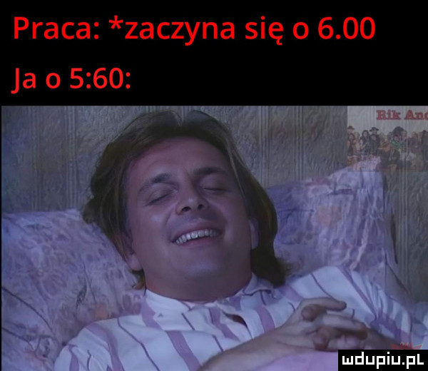 praca zaczyna się o      ja o