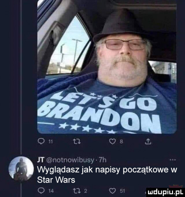 jtlenomowihuw  h wyglądasz jak napisy początkowe w star wars       d. abakankami mdupiupl