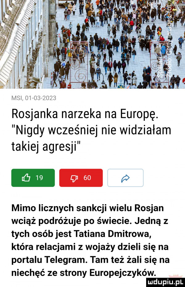 mel            rosjanka narzeka na europę. nigdy wcześniej nie widziałam takiej agresji         p mimo licznych sankcji wielu rosjan wciąż podróżuje po świecie. jedną z tych osób jest tatiana dmitrowa która relacjami z wojaży dzieli się na portalu telegram. tam też żali się na niechęć ze strony europejczyków. ludu iu. l