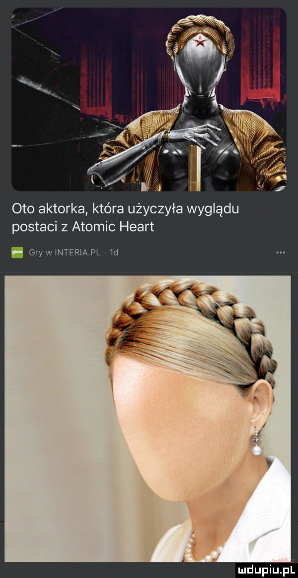 oto aktorka która użyczyła wyglądu postaci   atomic heart f gry w nteriapl  d