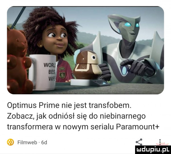 optimus prime nie jest transfobem. zobacz jak odniósł się do niebinarnego transformera w nowym serialu paramount lemweb  d a
