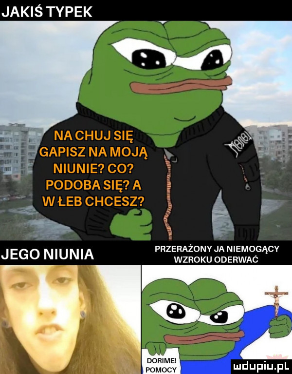 jakiś typek przerażonv ja niemogący jego niucha wzroku oderwac ddrime pomocvc i j jlﬂi j f i