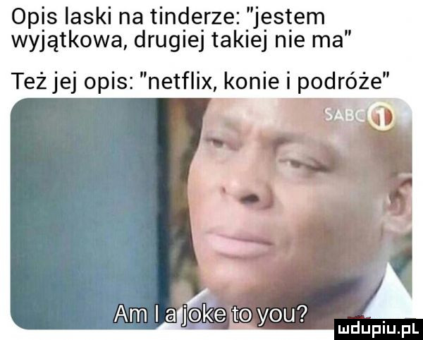 opis laski na tonderze jestem wyjątkowa drugiej takiej nie ma też jej opis netflix kanie i podróże w   i am i a jolie to y-u