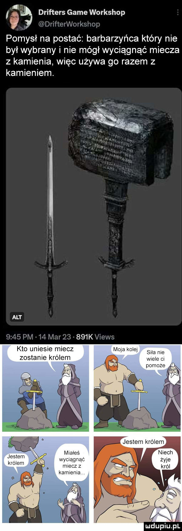 i l drifters game workshop   h rxwvml rzshop pomysł na postać barbarzyńca który nie był wybrany i nie mógł wyciągnąć miecza z kamienia więc używa go razem z kamieniem. alt      pm wit          kv ew  kto uniesie miecz moja kpie zostanie król m sica nie   xx