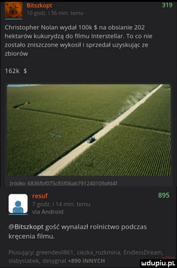 mm     ha wat um heh h hm christopher nolan wydał    k na obsianie     hektarów kukurydzą do filmu in erstellar. to   nie zostaw zniszczone wykosił i sprzeda. uzyskując ze zbiorów    k f óćźz aifi zix z romo    gvdvo scesvo ab         ald l resuf     an hj mm mm vm android bltszkopt gość wynalazł rolnictwo podczas kręcenia filmu. themy gwwndewłfśm tym rm kulm rmrmmmm umbyu ahvk m     innych mdupiﬁﬂ