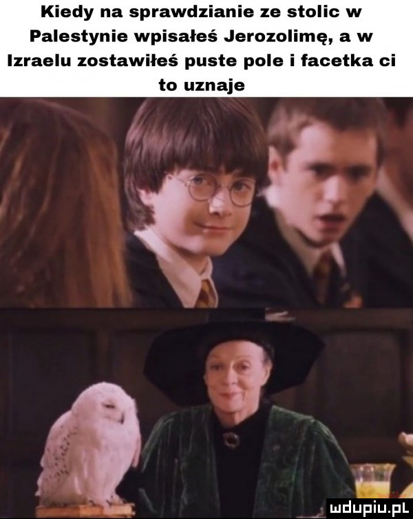 kiedy na sprawdzianie ze stolic w palestynie wpisałeś jerozolimę a w lzraelu zostawiłeś puste pole i facetka ci to uznaje i