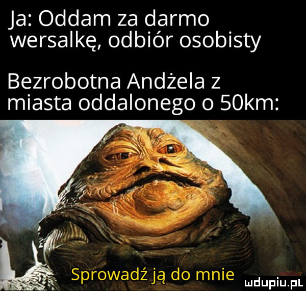 ja oddam za darmo wersalkę odbiór osobisty bezrobotna andżela z miasta oddalonego     km    wdaniu pl