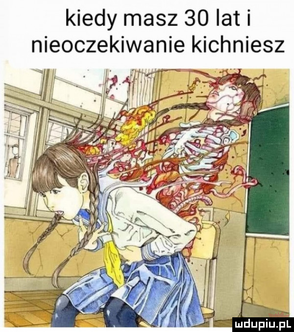 kiedy masz    lat i nieoczekiwanie kichniesz