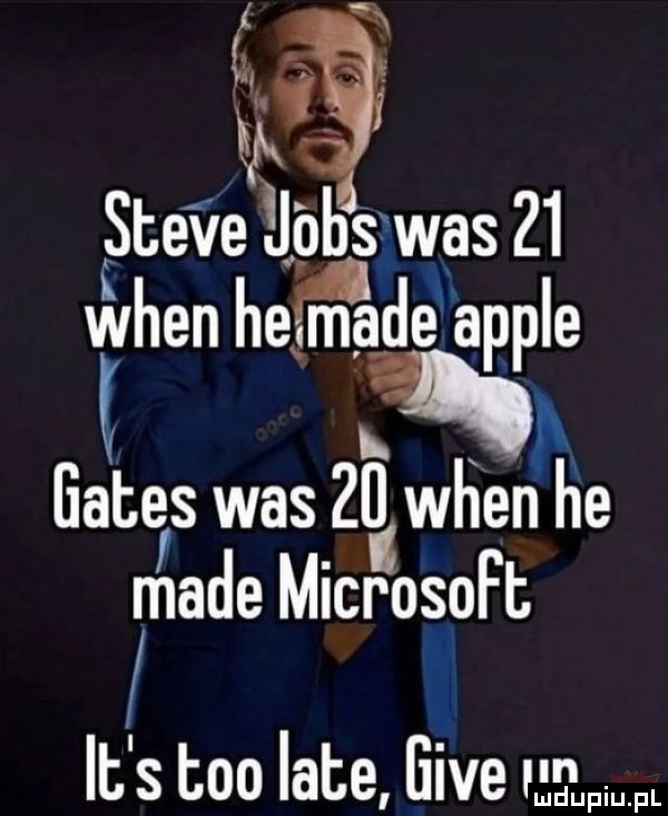c. w  . steve prswas    wien heﬁade ample a l x eatęs was zlłwhen he made microsoft it s tao late iive mm