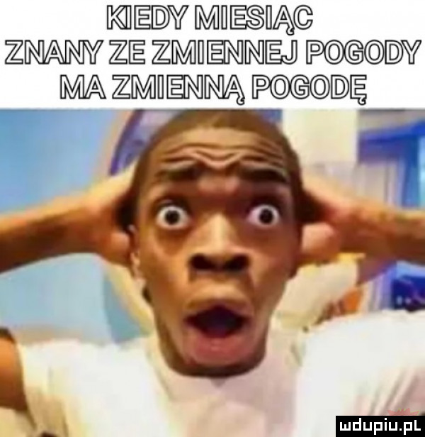 ic v murhąg znany ze zmhenjin saj pogody ma zmienną pbg ię