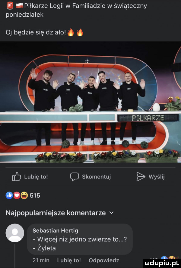 abakankami piłkarze legii w familiadzie w świąteczny poniedziałek   będzie się działo iv lubię to c skomentuj wyślij a     najpopularniejsze komentarze v. sebastian herłig więcej niż jedno zwierze to. żyleta. abakankami.   mm lunięto odpowiedz