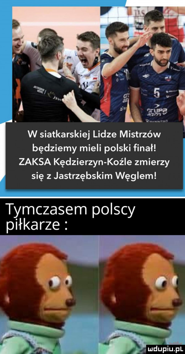 w siatkarskiej lidze mistrzów będziemy mieli polski finał zaksa kędzierzyn koźle zmierzy się z jastrzębskim węglem tymczasem polscy piłkarze