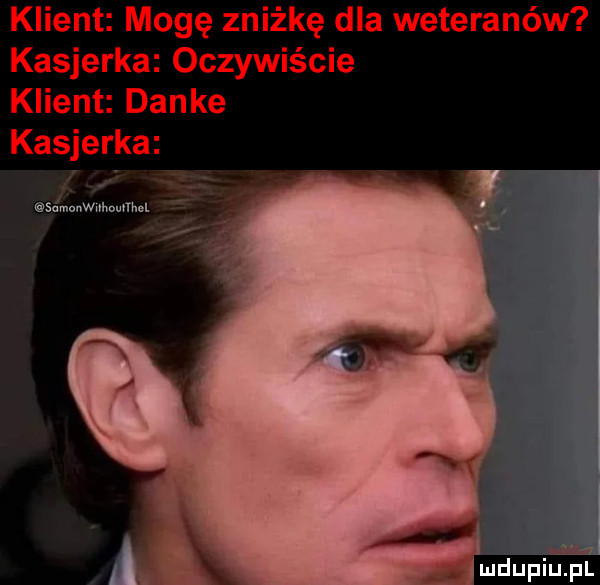 klient mogę zniżkę dla weteranów kasjerka oczywiście klient danke kasjerka sumonwmomthcl