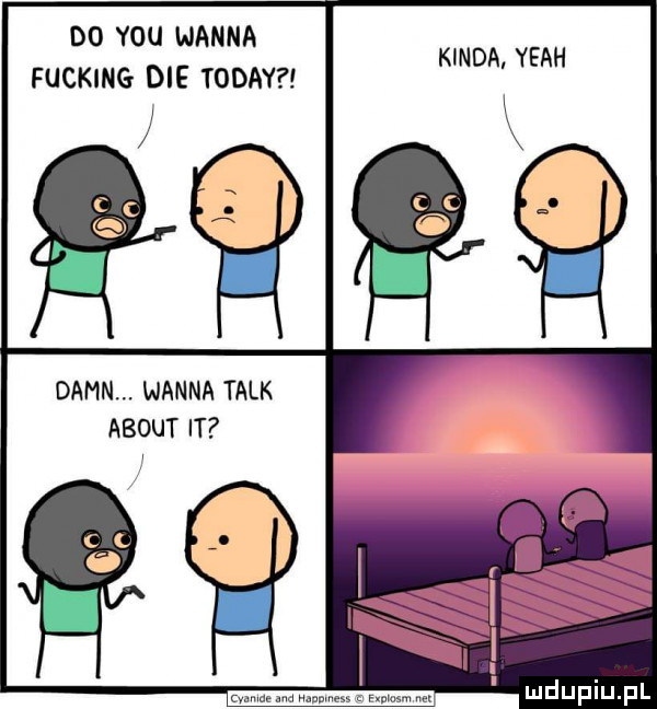 do y-u wanna fucking dce toddy w konda yeah damn. wanna talk abort it we
