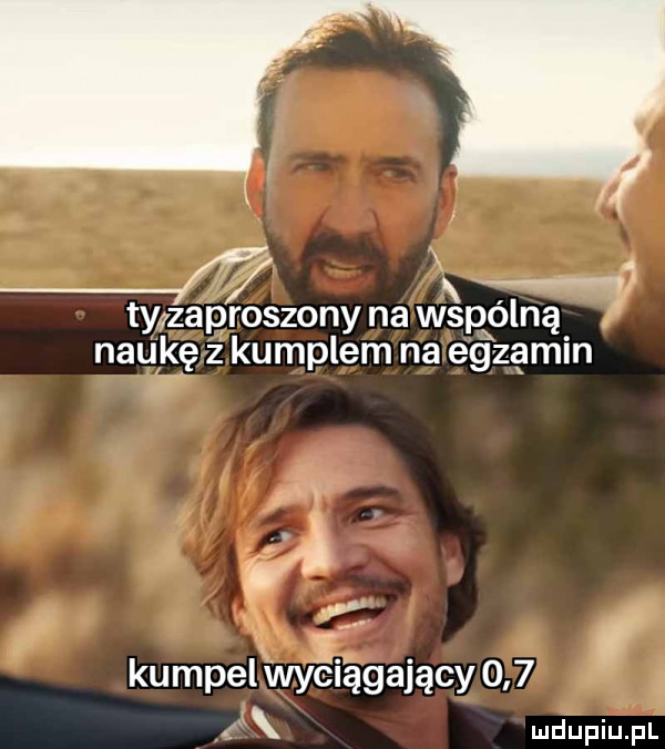 l m ty zaproszony na wspólną naukę z kumplem na egzamin i kumpelwyśagający     rl ex mdupiuiiull