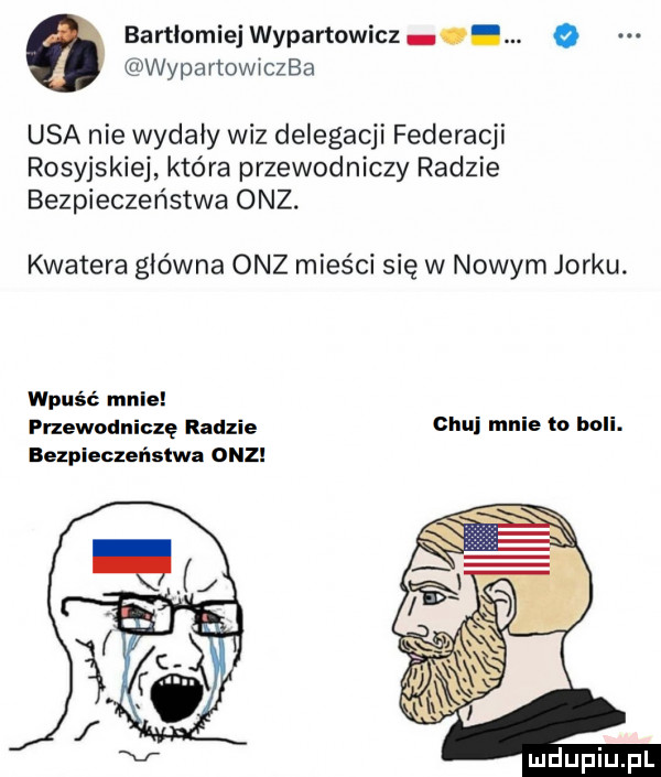 bartlomiej wypartowicz  . wypartowiczba usa nie wydały wiz delegacji federacji rosyjskiej która przewodniczy radzie bezpieczeństwa onz. kwatera główna onz mieści się w nowym jorku. wpuść mnie przewodniczę rudzie chuj mnie to boli. bezpleczeńslwa onz