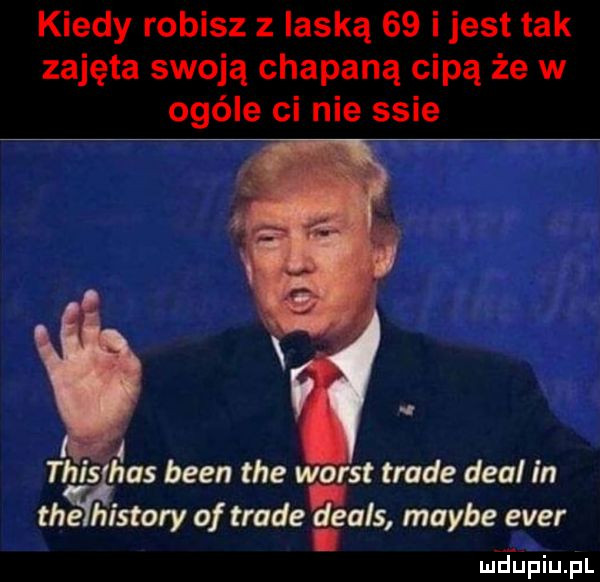 kiedy robisz z laską    i jest tak zajęta swoją chapaną cipą że w ogóle ci nie ssie. tais abs bean tee ﬁrst trale deal in tee histony of trale eads maybe eger md upiupl