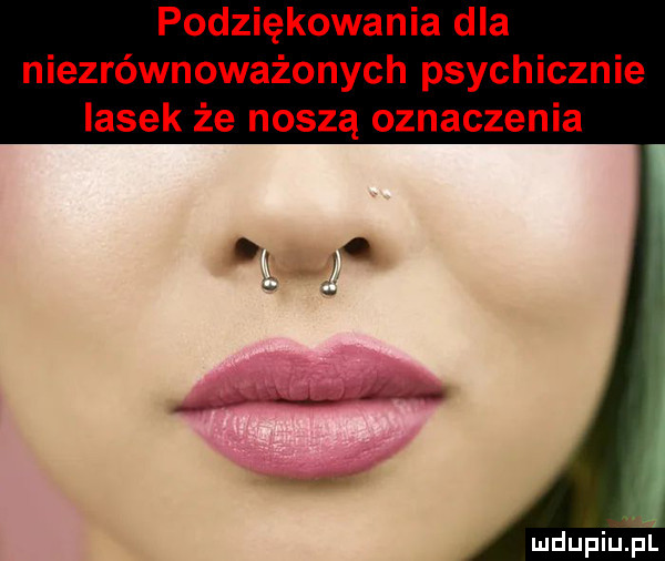 podziękowania dla niezrównoważonych psychicznie lasek że noszą oznaczenia