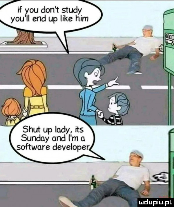 if y-u don t saudy y-u ll end up like ham smut up lady ihs sunday and i m a software developer