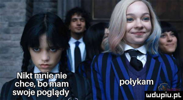 w. niktmnienie chce o mam połykam swoje poglądyń x mudgiupl