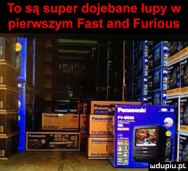 to są super dojebane łupy w pierwszym fast and furious