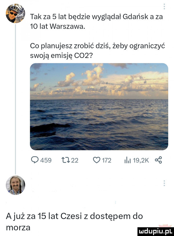 tak za   lat będzie wyglądał gdańsk a za    lat warszawa. co planujesz zrobić dziś żeby ograniczyć swoją emisję co                  i     k x  ajuż za    lat czesi z dostępem do ma