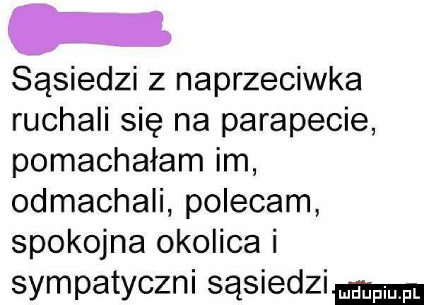 sąsiedzi z naprzeciwka ruchali się na parapecie pomachałam im odmachali polecam spokojna okolica i sympatyczni sasiedzim