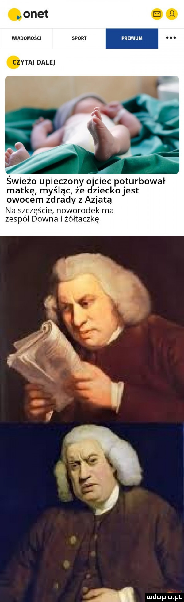 qonet wiadomości y-a dale swieżo upieczony o ciec poturbował matkę myśląc że zieckojest owocem zdrady z azjatą na szczęście noworodek ma zespół downa i żółtaczkę