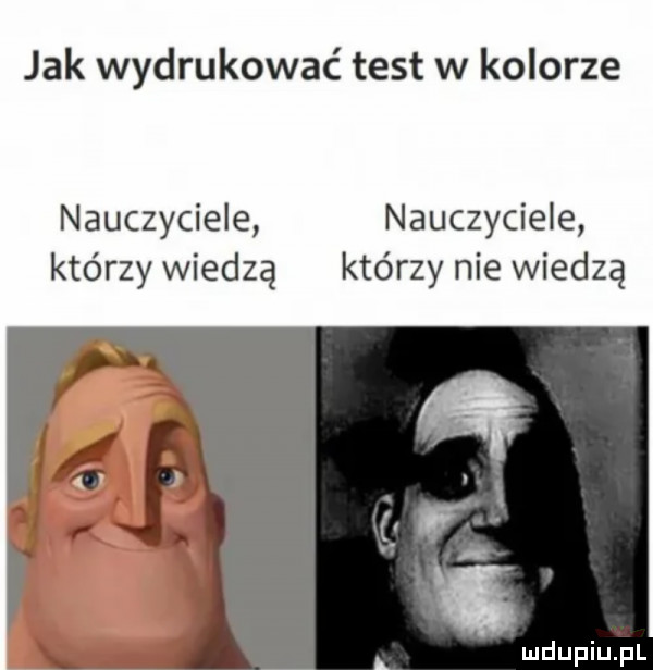 jak wydrukować test w kolorze nauczyciele nauczyciele którzy wiedzą którzy nie wiedzą l l i