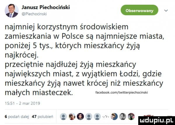 janusz piechociński a obserwowany v najmniej korzystnym środowiskiem zamieszkania w polsce są najmniejsze miasta poniżej   tys których mieszkańcy żyją najkrócej. przeciętnie najdłużej żyją mieszkańcy największych miast z wyjątkiem łodzi gdzie mieszkańcy żyją nawet krócej niż mieszkańcy małych miasteczek. wamum mmrvmmsw jasna mb s uma daja    pace uo