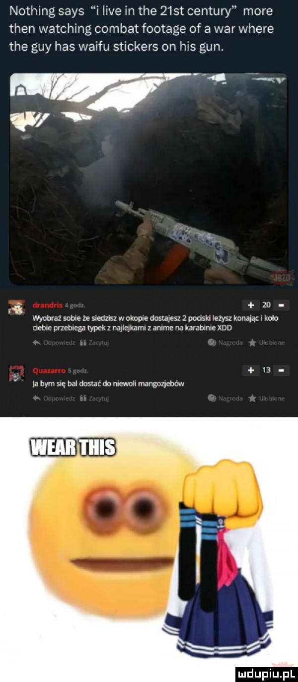nothing saks i live in tee   st centów more tlen watching combat footage of a war where tee gay has waifu snickers on his gun. k i    wyomaz some ze suedz sz w okole dosxaiesz obski iezysl konaiac i kob mime pnemega typek z najieikaml anime na karabinie xuo ia bym się bal docuć do mewoii mngnnebów