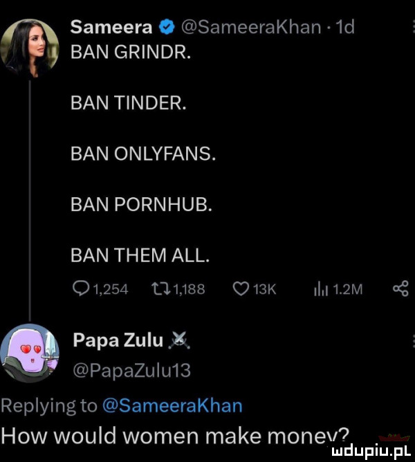 sameera o sameerakhan id ban grindr. ban tender. ban onlyfans. ban pornhub. banthemall.                 k  v m     q papa zulu x papazqu   replying to sameerakhan hiw would wojen make monev. mduplu pl