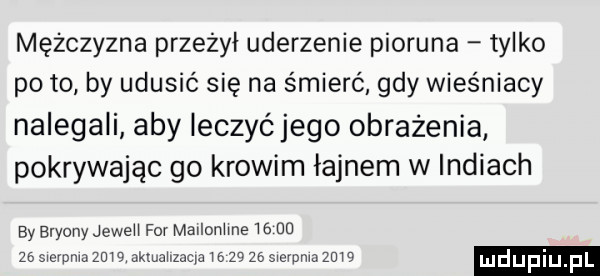 mężczyzna przeżył uderzenie pioruna tylko pęto by udusić się na śmierć gdy wieśniacy nalegali aby leczyć jego obrażenia pokrywając go krowim łajnem w indiach by eltony jeweh for mailoniine if    za sicydnij      nkluaiizacia i      za gievpma      duciu