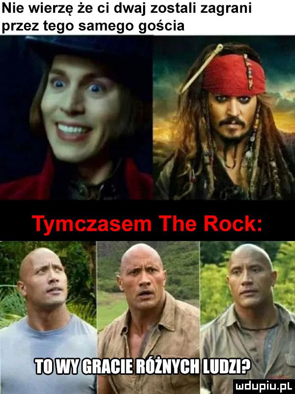 nie wierzę że ci dwaj zostali zagrani przez tego samego gościa